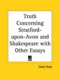 Truth Concerning Stratford-upon-Avon and Shakespeare with Other Essays (1907)