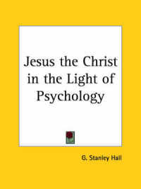 Jesus the Christ in the Light of Psychology (1923)