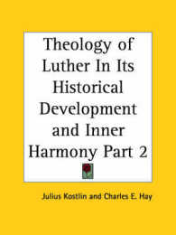 Theology of Luther in Its Historical Development and Inner Harmony Vol. 2 (1897) （Volume 2）