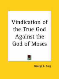 Vindication of the True God against the God of Moses (1895)