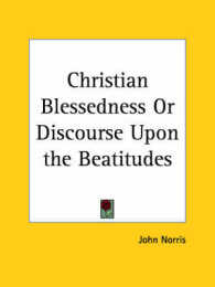 Christian Blessedness or Discourse upon the Beatitudes (1690)