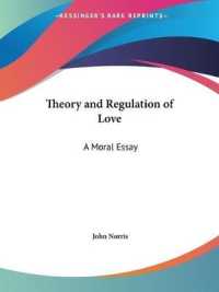 Theory and Regulation of Love: a Moral Essay (1688) : A Moral Essay