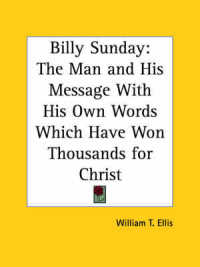 Billy Sunday: the Man and His Message with His Own Words Which Have Won Thousands for Christ (1914) : The Man and His Message with His Own Words Which Have Won Thousands for Christ