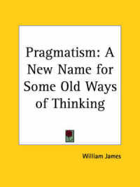 Pragmatism: a New Name for Some Old Ways of Thinking (1931) : A New Name for Some Old Ways of Thinking