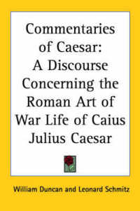 Commentaries of Caesar : A Discourse Concerning the Roman Art of War (1859) Life of Caius Julius Caesar (1859)