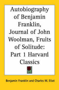 Autobiography of Benjamin Franklin, Journal of John Woolman, Fruits of Solitude : Vol. 1 Harvard Classics (1909)