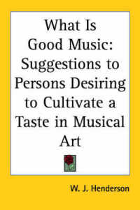 What is Good Music : Suggestions to Persons Desiring to Cultivate a Taste in Musical Art (1898)