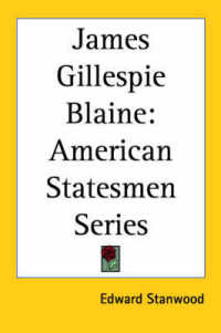 James Gillespie Blaine (American Statesmen 2nd Series)