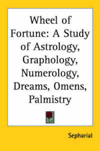 Wheel of Fortune : A Study of Astrology, Graphology, Numerology, Dreams, Omens, Palmistry (1932)