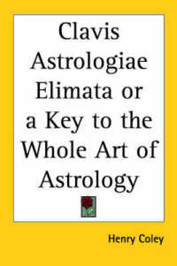 Clavis Astrologiae Elimata or a Key to the Whole Art of Astrology (1676)