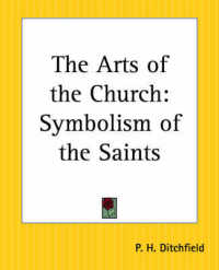 The Arts of the Church : Symbolism of the Saints