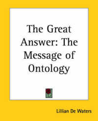 The Great Answer : The Message of Ontology