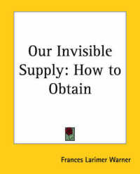 Our Invisible Supply : How to Obtain