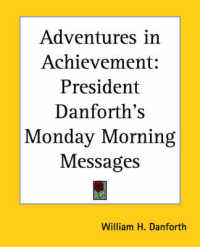 Adventures in Achievement : President Danforth's Monday Morning Messages