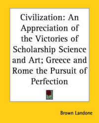 Civilization : An Appreciation of the Victories of Scholarship Science and Art; Greece and Rome the Pursuit of Perfection