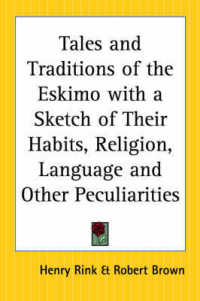 Tales and Traditions of the Eskimo with a Sketch of Their Habits, Religion, Language and Other Peculiarities （Volume 3）