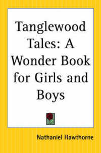 Tanglewood Tales : A Wonder Book for Girls and Boys （Volume 3）