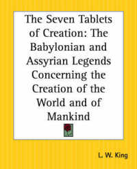 The Seven Tablets of Creation : The Babylonian and Assyrian Legends Concerning the Creation of the World and of Mankind