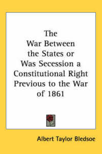 The War between the States or Was Secession a Constitutional Right Previous to the War of 1861