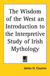 The Wisdom of the West an Introduction to the Interpretive Study of Irish Mythology