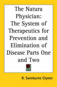 The Natura Physician : The System of Therapeutics for Prevention and Elimination of Disease Parts One and Two