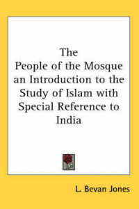 The People of the Mosque an Introduction to the Study of Islam with Special Reference to India