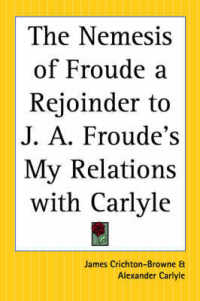 The Nemesis of Froude a Rejoinder to J. A. Froude's My Relations with Carlyle