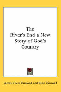 The River's End a New Story of God's Country
