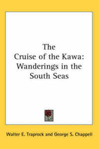 The Cruise of the Kawa : Wanderings in the South Seas