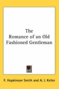 The Romance of an Old Fashioned Gentleman