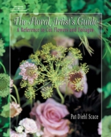 The Floral Artist's Guide : A Reference to Cut Flowers and Foliages (Floral Artist's Guide) （PAP/COM）