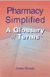 Pharmacy Simplified : A Glossary of Terms