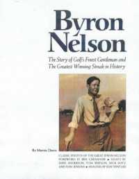 Byron Nelson : Story of Golf's Finest Gentleman and the Greatest Winning Streak in History