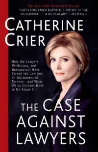 The Case against Lawyers : How the Lawyers, Politicians, and Bureaucrats Have Turned the Law into an Instrument of Tyranny--and What We as Citizens Have to Do about It