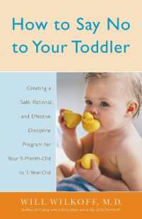 How to Say No to Your Toddler : Creating a Safe, Rational, and Effective Discipline Program for Your 9-Month to 3-Year Old