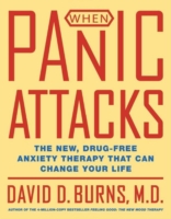 When Panic Attacks : The New, Drug-free Anxiety Treatments That Can Change Your Life