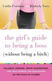 The Girl's Guide to Being a Boss (Without Being a Bitch): Valuable Lessons, Smart Suggestions, and True Stories for Succeeding as the Chick-In-Charge