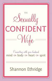 The Sexually Confident Wife : Connecting with Your Husband Mind Body Heart Spirit