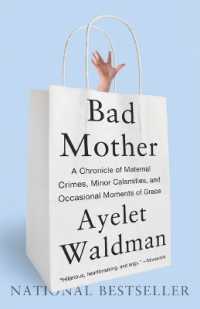 Bad Mother: a Chronicle of Maternal Crimes, Minor Calamities, and Occasional Moments of Grace