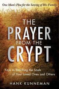 The Prayer from the Crypt : Keys to Reaching the Souls of Your Loved Ones and Others