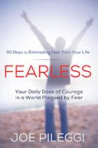 Fearless : 90 Days to Eliminating Fear from Your Life