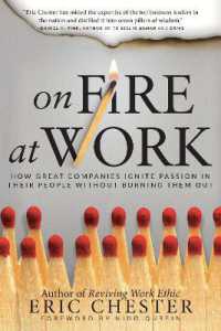On Fire at Work : How Great Companies Ignite Passion in Their People without Burning Them Out