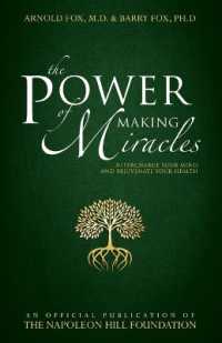 The Power of Making Miracles : Supercharge Your Mind and Rejuvenate Your Health (Official Publication of the Napoleon Hill Foundation)