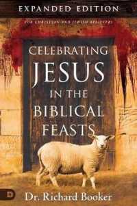 Celebrating Jesus in the Biblical Feasts Expanded Edition （Expanded）