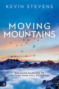 Moving Mountains : Breaking Barriers to Unleash Your Full Potential
