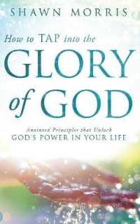 How to TAP into the Glory of God: Anointed Principles that Unlock God's Power in Your Life
