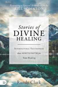 Stories of Divine Healing : Supernatural Testimonies that Ignite Faith for Your Healing