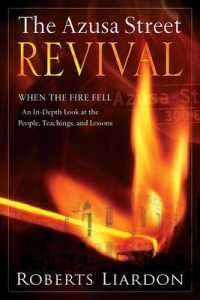Azusa Street Revival : When the Fire Fell-An In-Depth Look at the People, Teachings, and Lessons