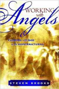 Working with Angels : Flowing with God in the Supernatural