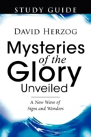 Mysteries of the Glory Unveiled Study Guide : A New Wave of Signs & Wonders （STG）